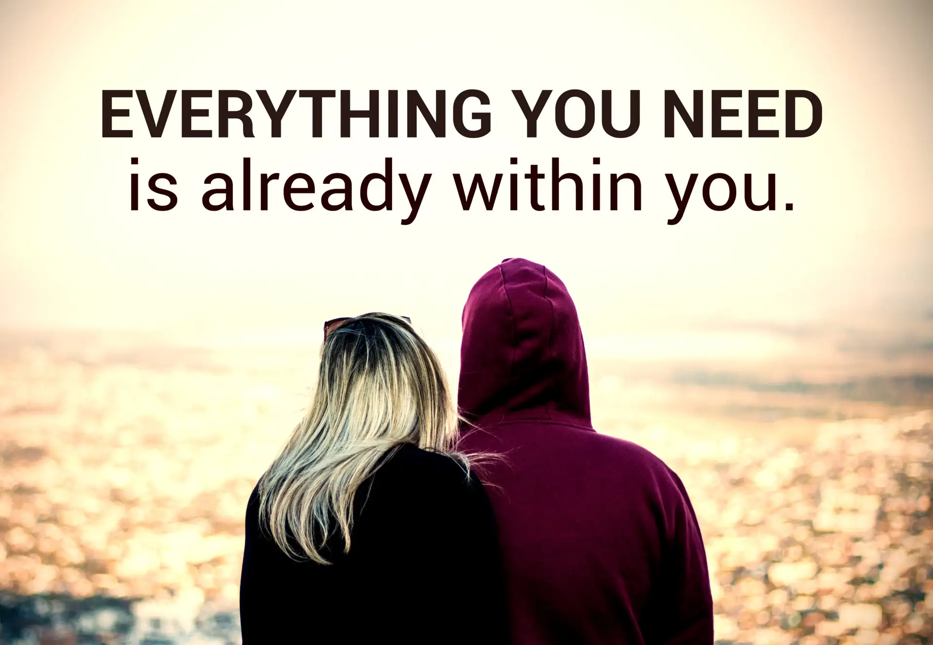 You Everything You Need Is Already Within Your Soul